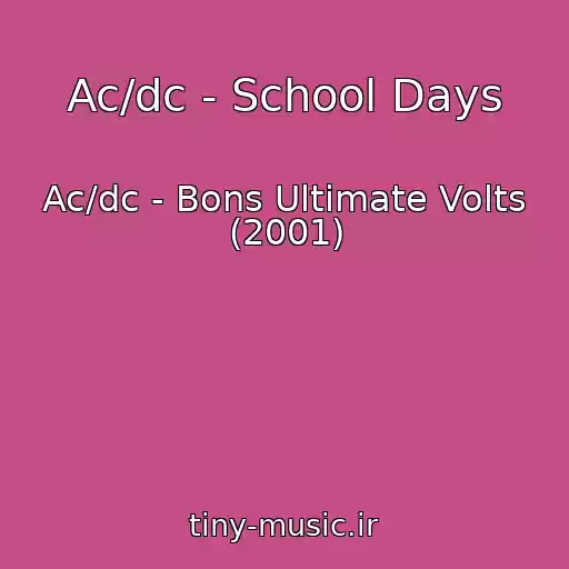 کاور آهنگ Ac/dc - School Days از Ac/dc - Bons Ultimate Volts (2001)