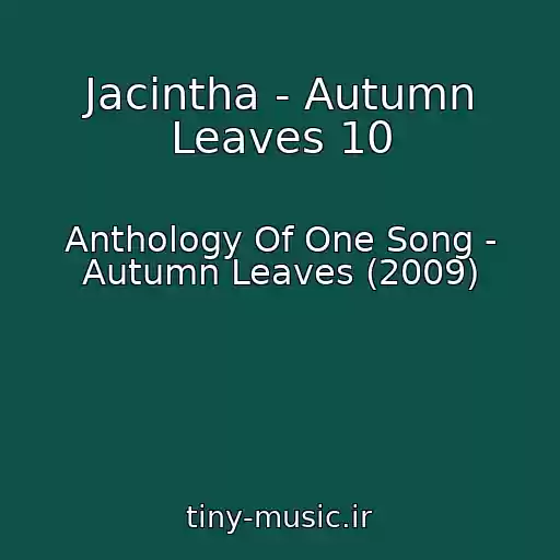 کاور آهنگ Jacintha - Autumn Leaves 10 از Anthology Of One Song - Autumn Leaves (2009)