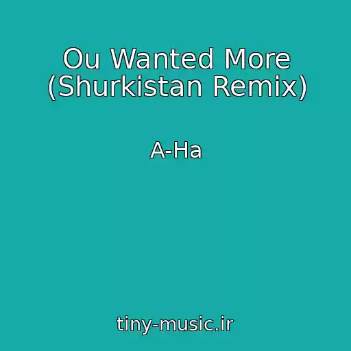 کاور آهنگ Ou Wanted More (Shurkistan Remix) از A-Ha