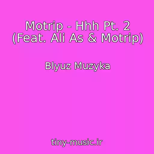 کاور آهنگ Motrip - Hhh Pt. 2 (Feat. Ali As & Motrip) از Blyuz Muzyka