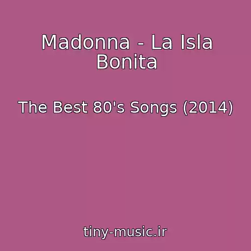 کاور آهنگ Madonna - La Isla Bonita از The Best 80's Songs (2014)