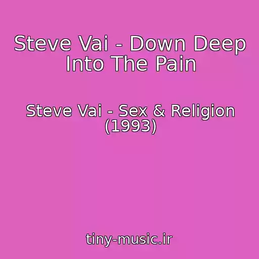 کاور آهنگ Steve Vai - Down Deep Into The Pain از Steve Vai - Sex & Religion (1993)