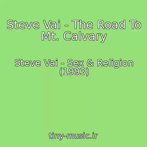 کاور آهنگ Steve Vai - The Road To Mt. Calvary از Steve Vai - Sex & Religion (1993)