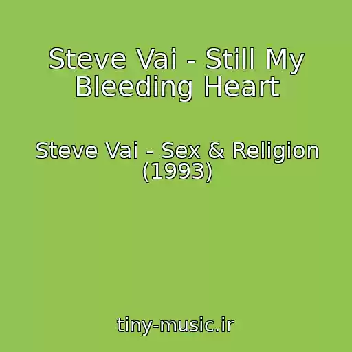 کاور آهنگ Steve Vai - Still My Bleeding Heart از Steve Vai - Sex & Religion (1993)