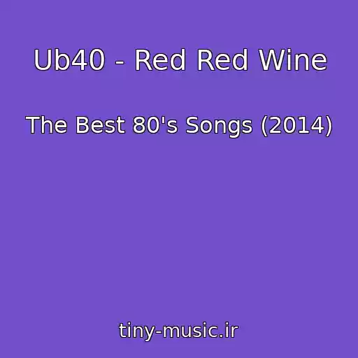 کاور آهنگ Ub40 - Red Red Wine از The Best 80's Songs (2014)