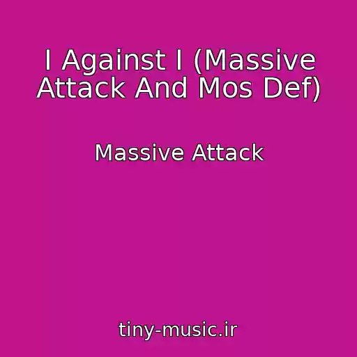 کاور آهنگ I Against I (Massive Attack And Mos Def) از Massive Attack
