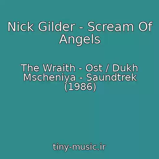 کاور آهنگ Nick Gilder - Scream Of Angels از The Wraith - Ost / Dukh Mscheniya - Saundtrek (1986)