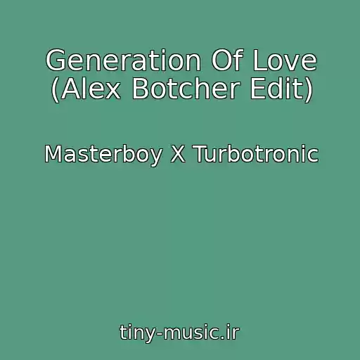 کاور آهنگ Generation Of Love (Alex Botcher Edit) از Masterboy X Turbotronic
