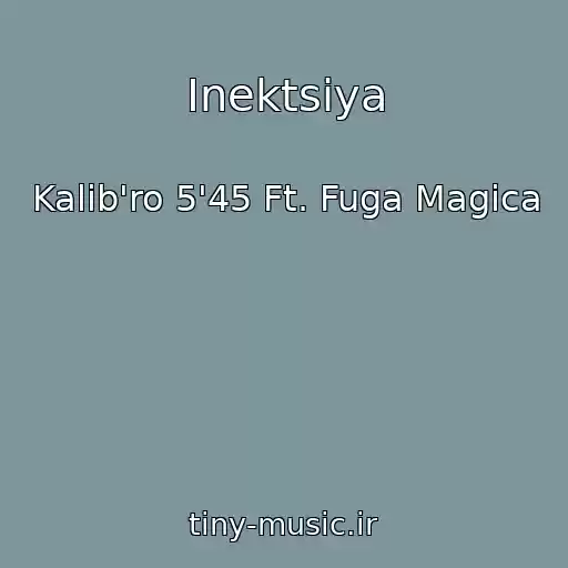 کاور آهنگ Inektsiya از Kalib'ro 5'45 Ft. Fuga Magica