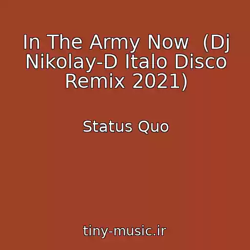 کاور آهنگ In The Army Now  (Dj Nikolay-D Italo Disco Remix 2021) از Status Quo