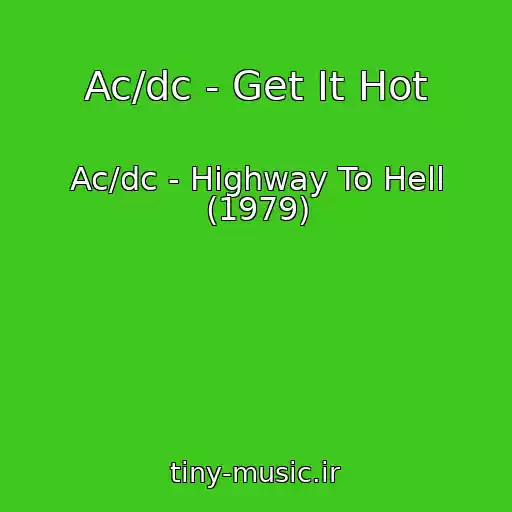کاور آهنگ Ac/dc - Get It Hot از Ac/dc - Highway To Hell (1979)