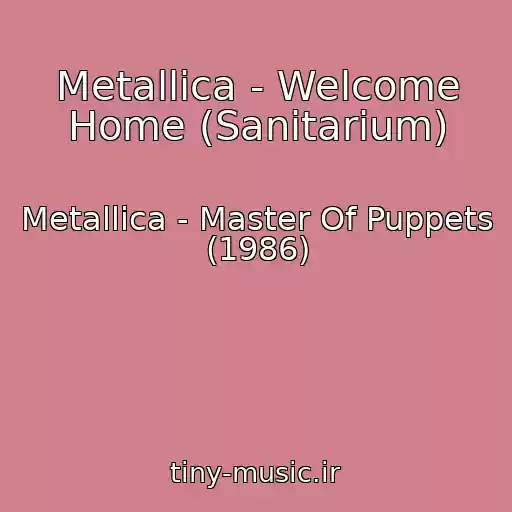 کاور آهنگ Metallica - Welcome Home (Sanitarium) از Metallica - Master Of Puppets (1986)