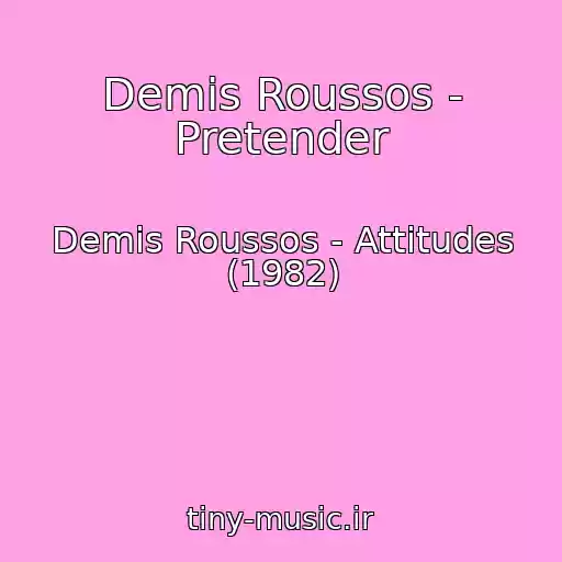 کاور آهنگ Demis Roussos - Pretender از Demis Roussos - Attitudes (1982)