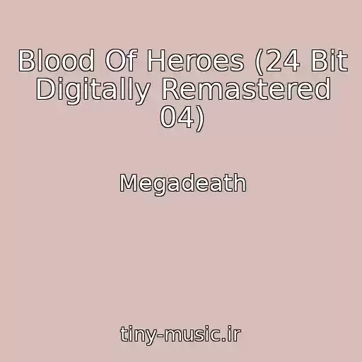 کاور آهنگ Blood Of Heroes (24 Bit Digitally Remastered 04) از Megadeath