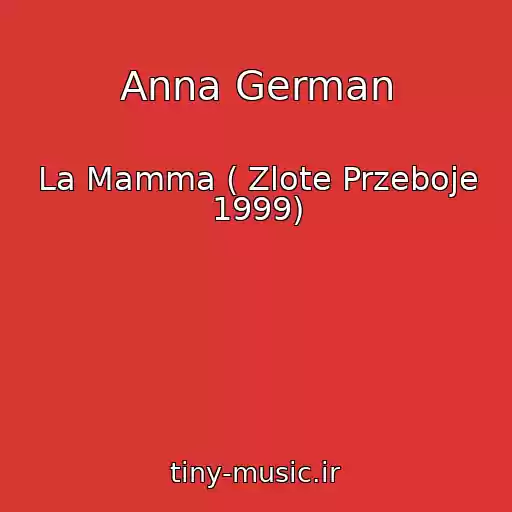 کاور آهنگ Anna German از La Mamma ( Zlote Przeboje 1999)