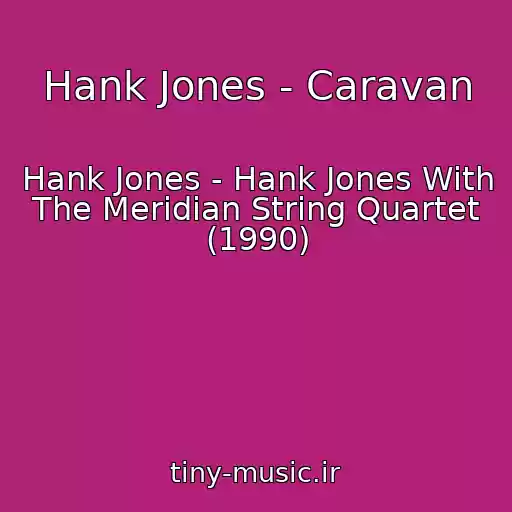 کاور آهنگ Hank Jones - Caravan از Hank Jones - Hank Jones With The Meridian String Quartet (1990)