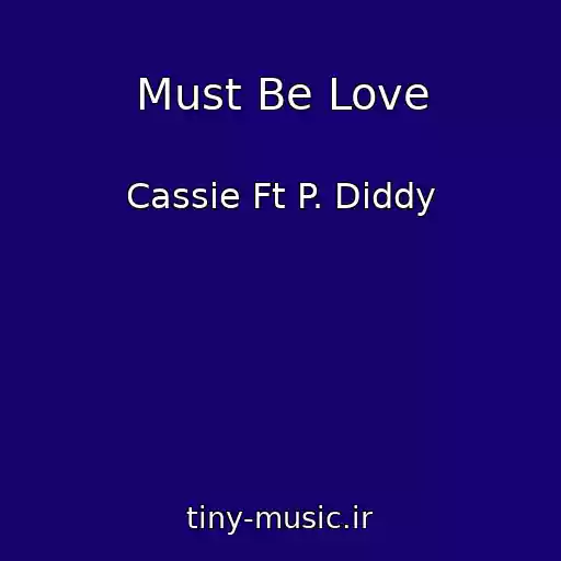 کاور آهنگ Must Be Love از Cassie Ft P. Diddy
