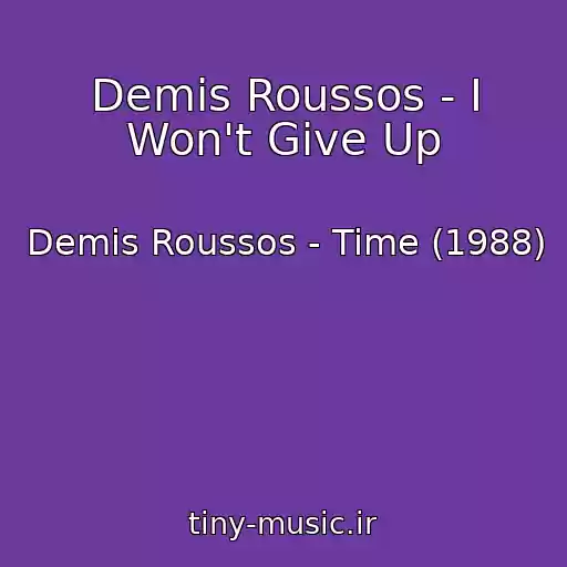 کاور آهنگ Demis Roussos - I Won't Give Up از Demis Roussos - Time (1988)