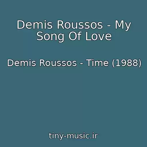 کاور آهنگ Demis Roussos - My Song Of Love از Demis Roussos - Time (1988)