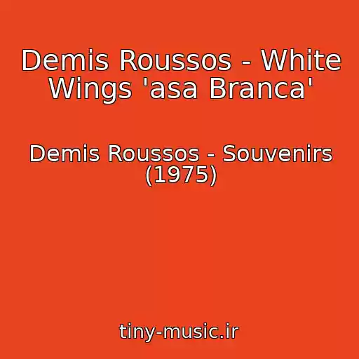 کاور آهنگ Demis Roussos - White Wings 'asa Branca' از Demis Roussos - Souvenirs (1975)