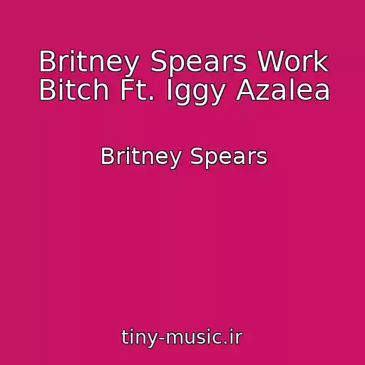 کاور آهنگ Britney Spears Work Bitch Ft. Iggy Azalea از Britney Spears