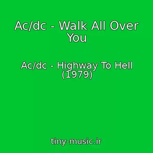 کاور آهنگ Ac/dc - Walk All Over You از Ac/dc - Highway To Hell (1979)