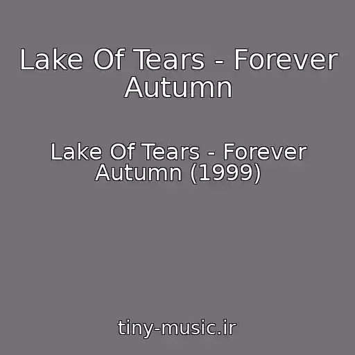 کاور آهنگ Lake Of Tears - Forever Autumn از Lake Of Tears - Forever Autumn (1999)