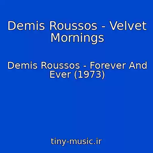 کاور آهنگ Demis Roussos - Velvet Mornings از Demis Roussos - Forever And Ever (1973)