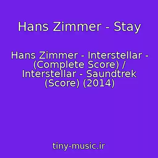 کاور آهنگ Hans Zimmer - Stay از Hans Zimmer - Interstellar - (Complete Score) / Interstellar - Saundtrek (Score) (2014)