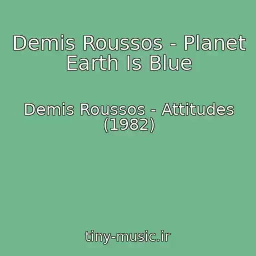 کاور آهنگ Demis Roussos - Planet Earth Is Blue از Demis Roussos - Attitudes (1982)