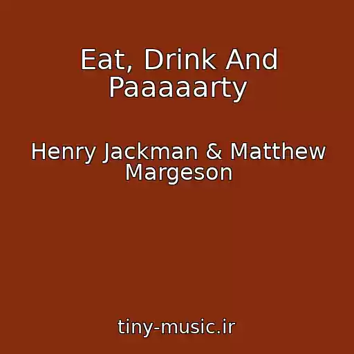 کاور آهنگ Eat, Drink And Paaaaarty از Henry Jackman & Matthew Margeson