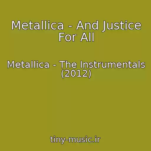 کاور آهنگ Metallica - And Justice For All از Metallica - The Instrumentals (2012)