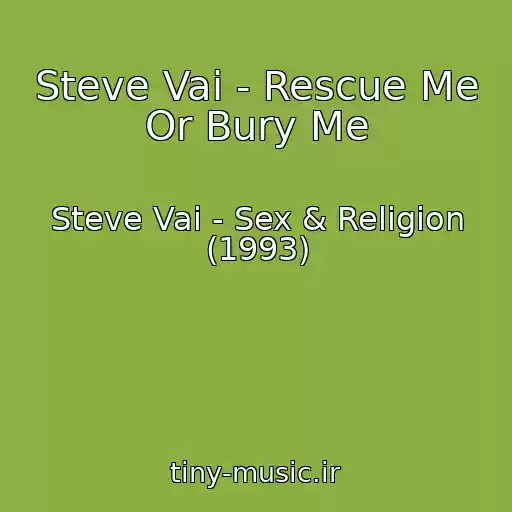 کاور آهنگ Steve Vai - Rescue Me Or Bury Me از Steve Vai - Sex & Religion (1993)