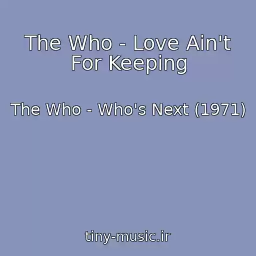 کاور آهنگ The Who - Love Ain't For Keeping از The Who - Who's Next (1971)