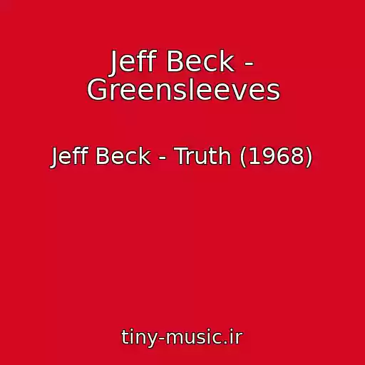 کاور آهنگ Jeff Beck - Greensleeves از Jeff Beck - Truth (1968)