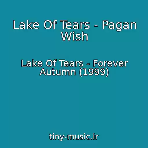 کاور آهنگ Lake Of Tears - Pagan Wish از Lake Of Tears - Forever Autumn (1999)