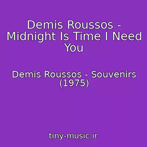 کاور آهنگ Demis Roussos - Midnight Is Time I Need You از Demis Roussos - Souvenirs (1975)