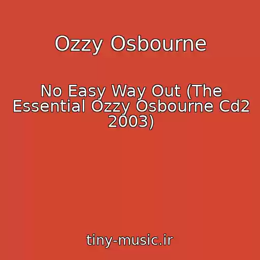 کاور آهنگ Ozzy Osbourne از No Easy Way Out (The Essential Ozzy Osbourne Cd2 2003)