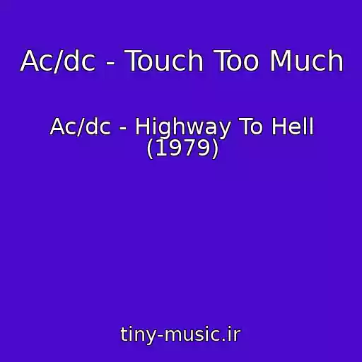 کاور آهنگ Ac/dc - Touch Too Much از Ac/dc - Highway To Hell (1979)