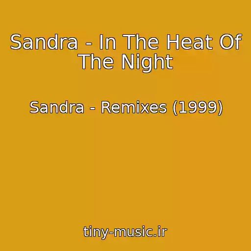 کاور آهنگ Sandra - In The Heat Of The Night از Sandra - Remixes (1999)