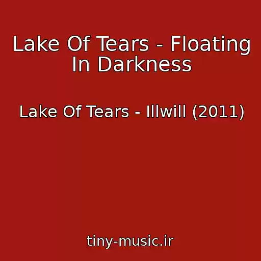 کاور آهنگ Lake Of Tears - Floating In Darkness از Lake Of Tears - Illwill (2011)