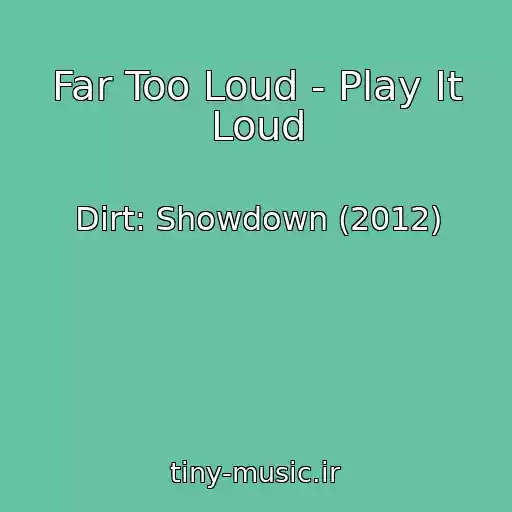 کاور آهنگ Far Too Loud - Play It Loud از Dirt: Showdown (2012)