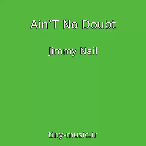 کاور آهنگ Ain’T No Doubt از Jimmy Nail