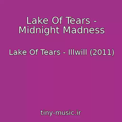 کاور آهنگ Lake Of Tears - Midnight Madness از Lake Of Tears - Illwill (2011)