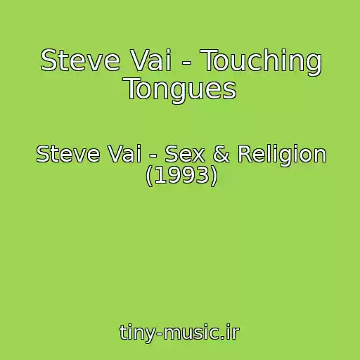 کاور آهنگ Steve Vai - Touching Tongues از Steve Vai - Sex & Religion (1993)