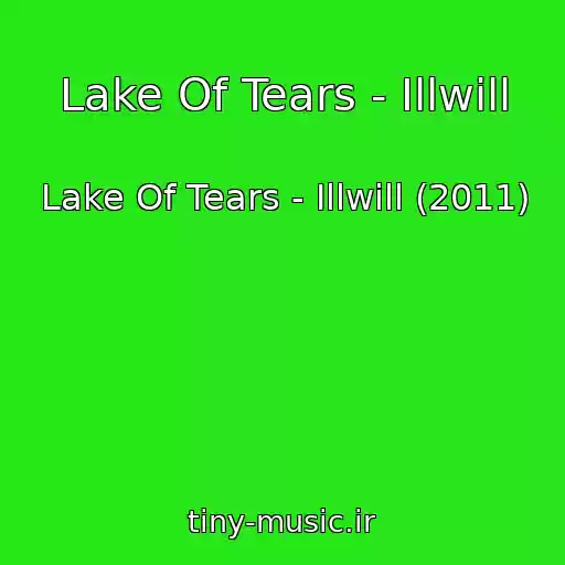 کاور آهنگ Lake Of Tears - Illwill از Lake Of Tears - Illwill (2011)