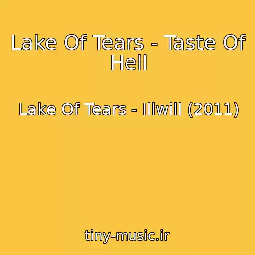 کاور آهنگ Lake Of Tears - Taste Of Hell از Lake Of Tears - Illwill (2011)