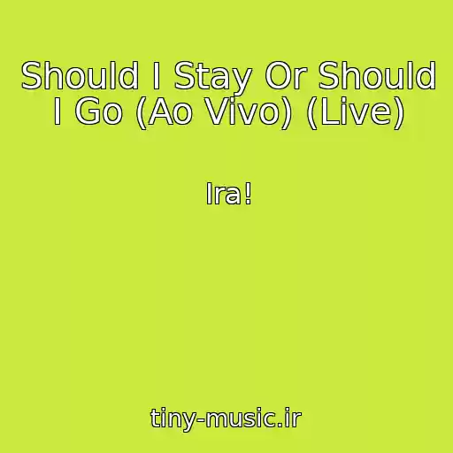 کاور آهنگ Should I Stay Or Should I Go (Ao Vivo) (Live) از Ira!