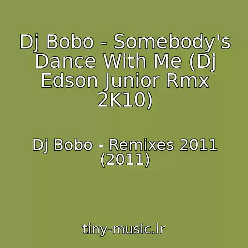 کاور آهنگ Dj Bobo - Somebody's Dance With Me (Dj Edson Junior Rmx 2K10) از Dj Bobo - Remixes 2011 (2011)