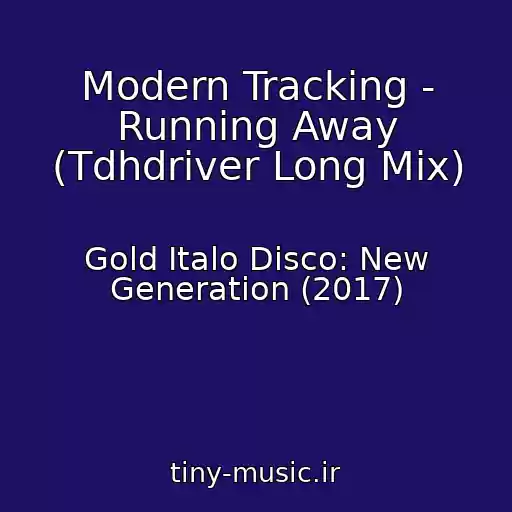 کاور آهنگ Modern Tracking - Running Away (Tdhdriver Long Mix) از Gold Italo Disco: New Generation (2017)